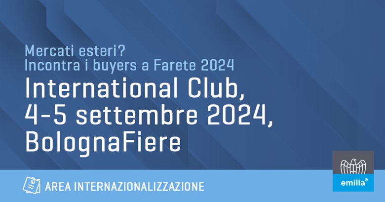 Inserimento Mercati Esteri: partecipa all'International Club, a Farete 2024, Bologna Fiere.
