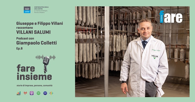 FARE INSIEME - Ep. 8 - Villani Salumi, the “century-old start-up” that has innovated the charcuterie industry focusing on tradition and high-tech ideas