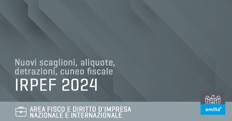 Confindustria Emilia mette a disposizione una sintesi delle principali novità fiscali per il 2024, insieme a una scheda riepilogativa dell'IRPEF, delle detrazioni e del trattamento integrativo