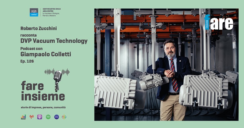 FARE INSIEME - Ep. 126 - DVP Vacuum Technology, pompe e compressori che hanno fatto la storia