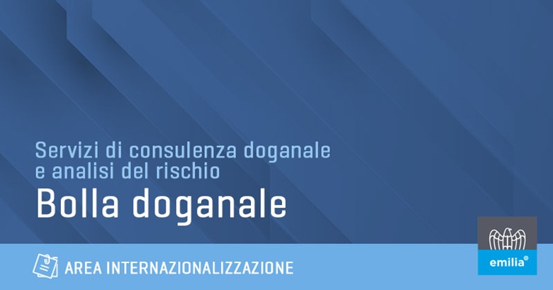 Bolla Doganale corretta: servizio di consulenza e analisi rischio Confindustria Emilia