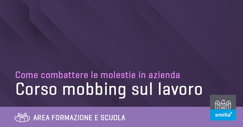 Combattere le molestie in azienda: il corso gratuito Mobbing sul lavoro di Confindustria Emilia