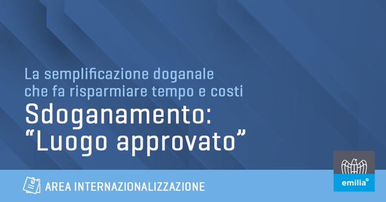 Sdoganamento 2025: come funziona il Luogo Approvato
