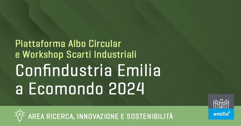 Confindustria Emilia sarà a Ecomondo 2024, dal 5 all’8 novembre, con la piattaforma gratuita ALBO CIRCULAR e il workshop sugli scarti industriali